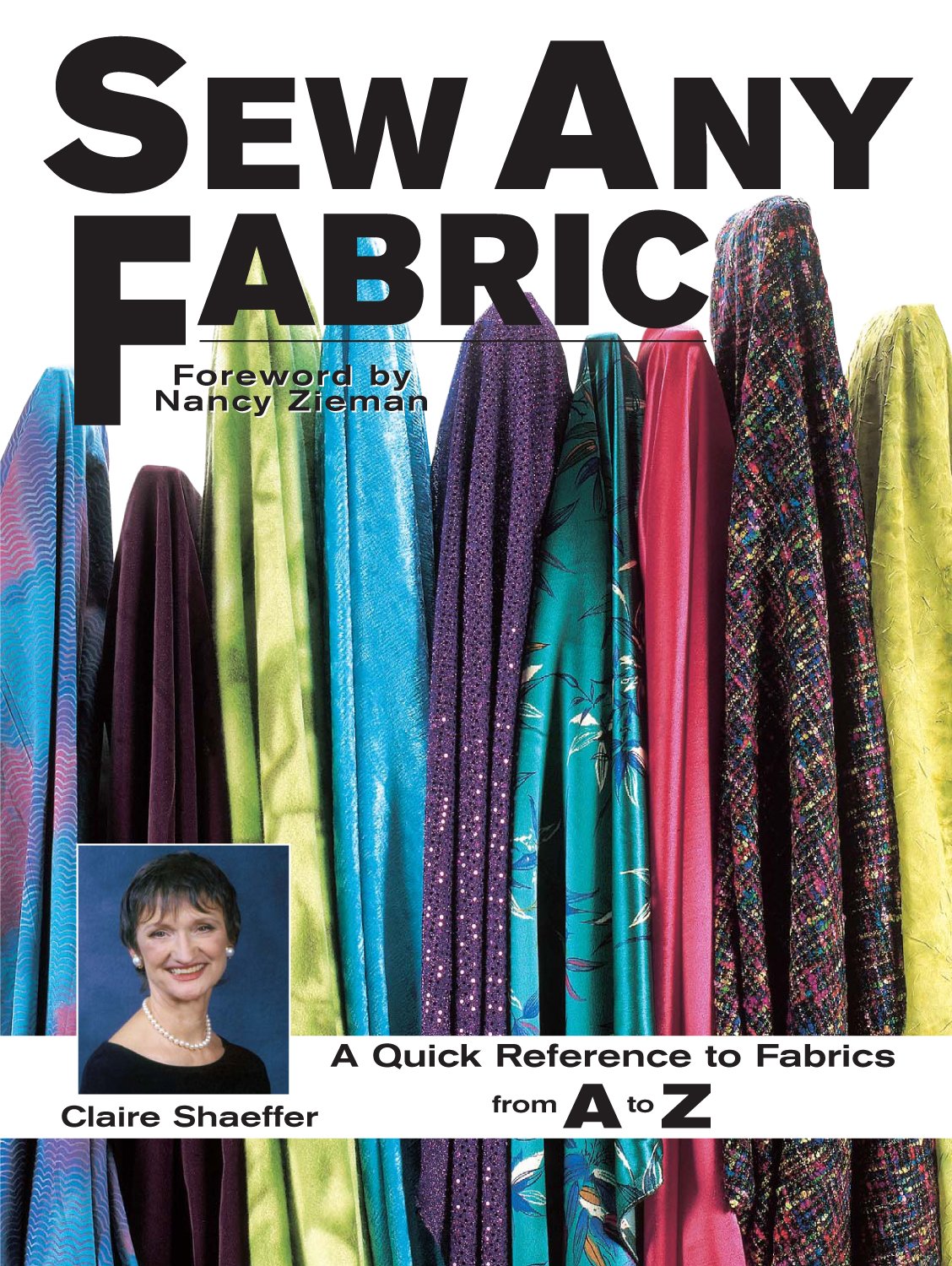Sew Any Fabric: A Quick Reference to Fabrics from A to Z by