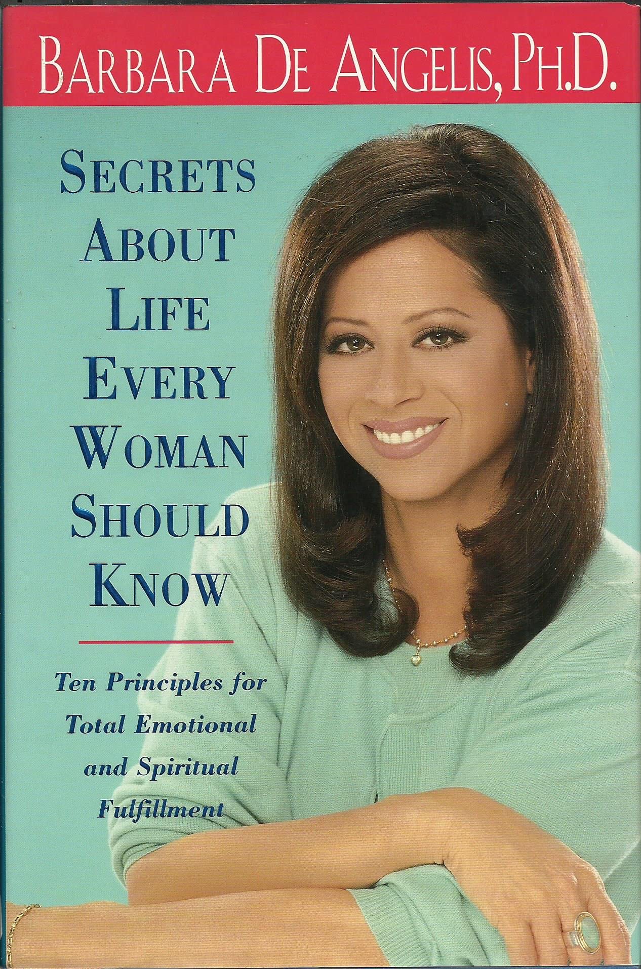The Secrets About Life Every Woman Should Know: Ten Principles for Total Emotional and Spiritual Fulfillment