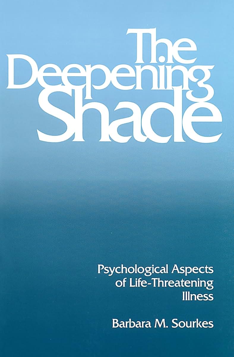 The Deepening Shade: Psychological Aspects of Life-Threatening Illness (Contemporary Community Health)