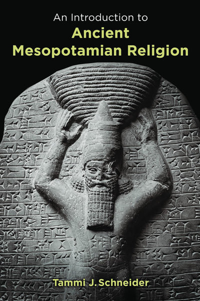 An Introduction to Ancient Mesopotamian Religion