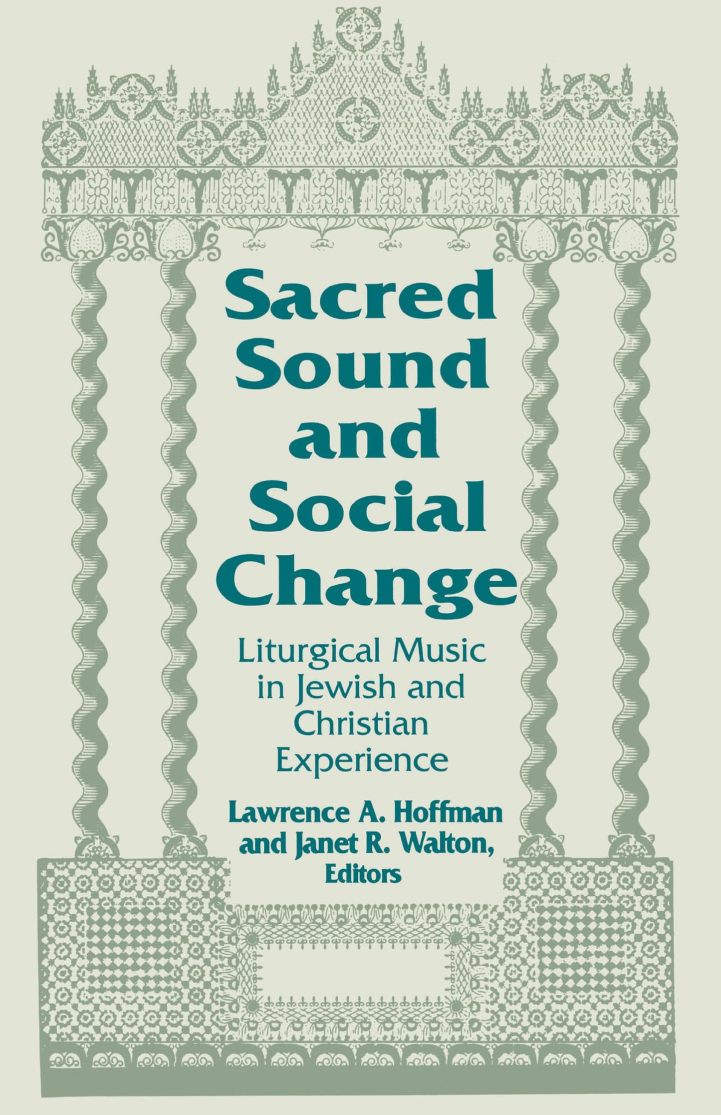 Sacred Sound and Social Change: Liturgical Music in Jewish and Christian Experience (Two Liturgical Traditions) (Two Liturgical Traditions, 3)
