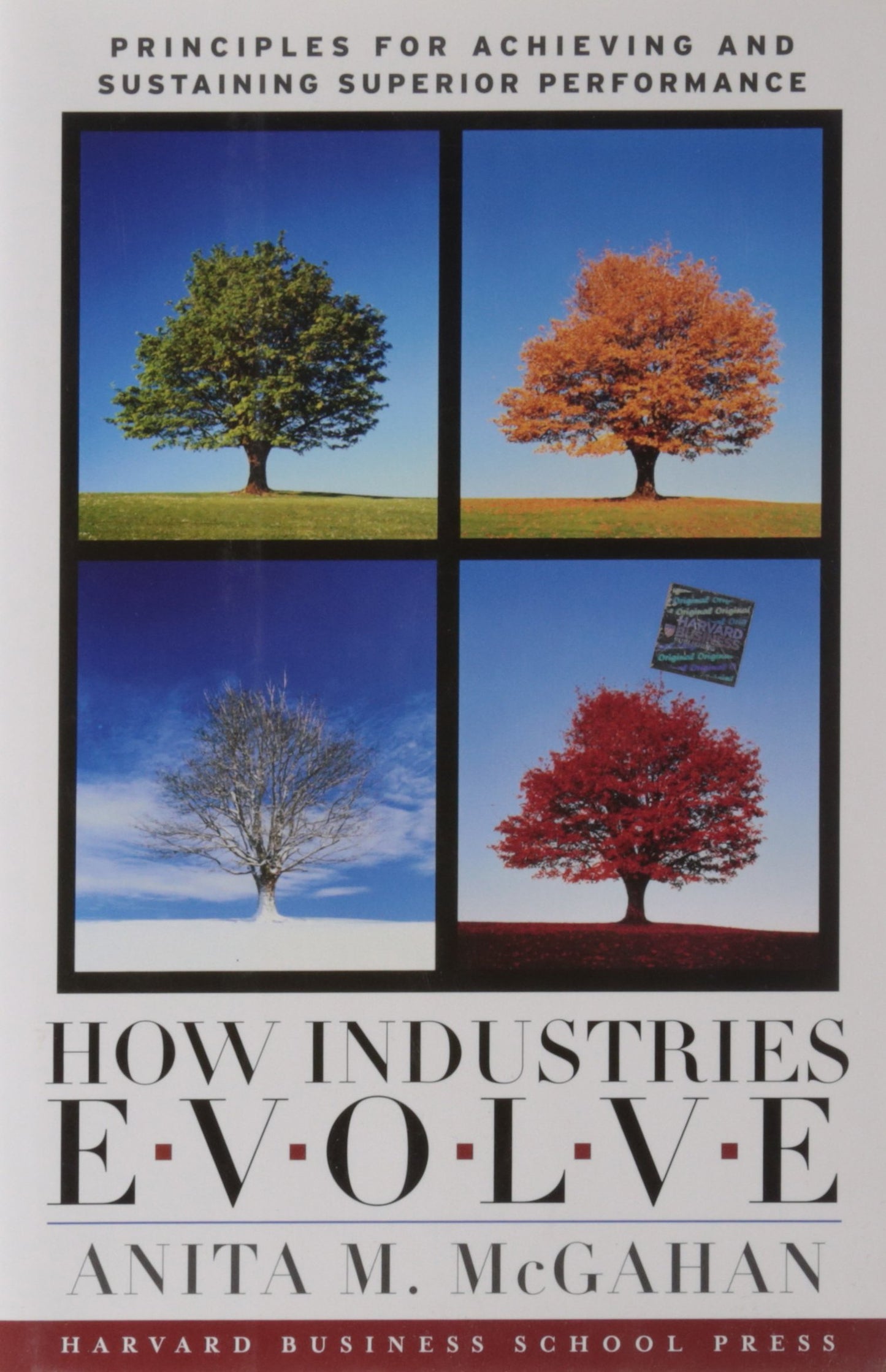 How Industries Evolve: Principles for Achieving and Sustaining Superior Performance