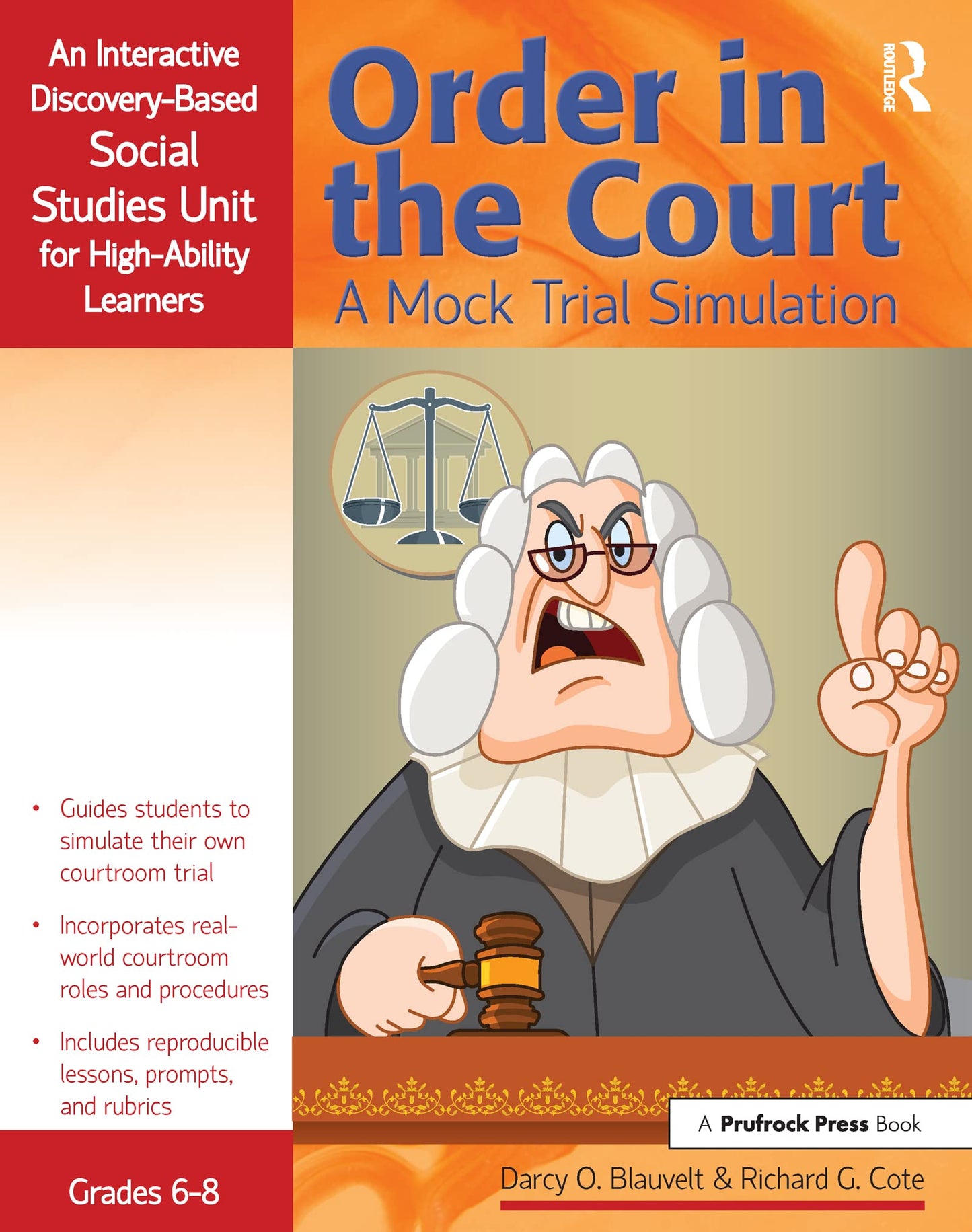 Order in the Court: A Mock Trial Simulation, An Interactive Discovery-Based Social Studies Unit for High-Ability Learners (Grades 6-8) (Interactive Discovery-Based Units for High-Ability Learners)