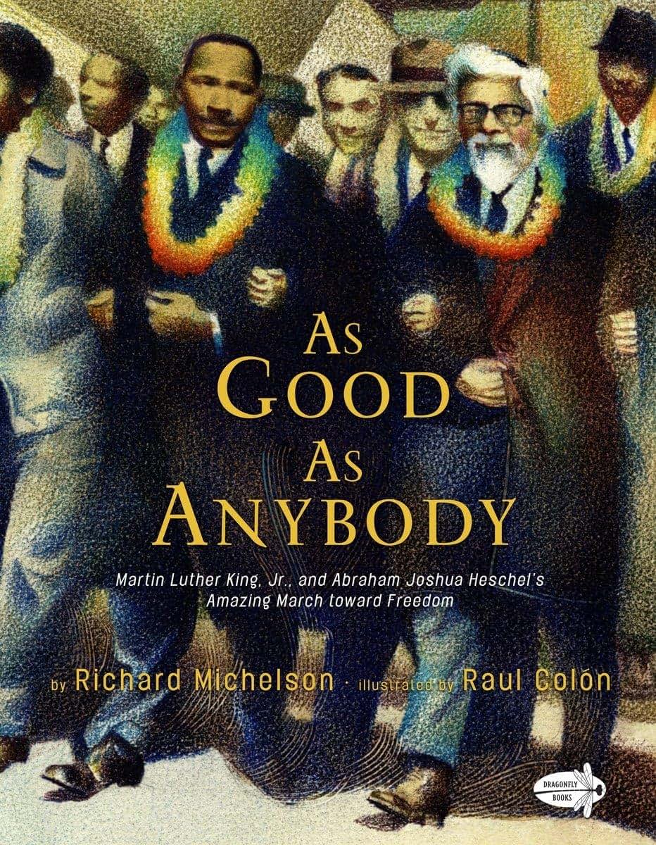 As Good as Anybody: Martin Luther King, Jr., and Abraham Joshua Heschel's Amazing March toward Freedom