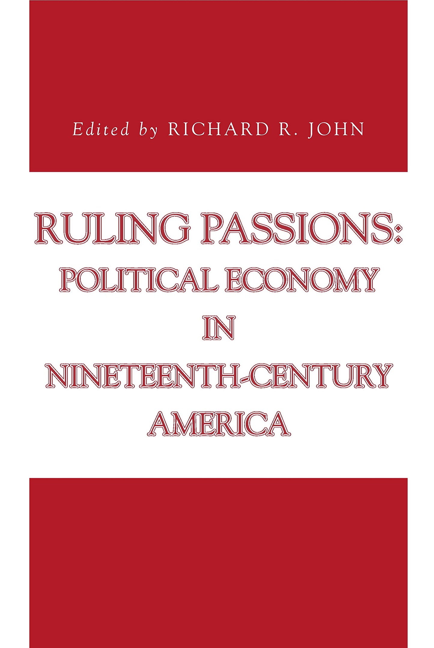 Ruling Passions: Political Economy in Nineteenth-Century America (Issues in Policy History)