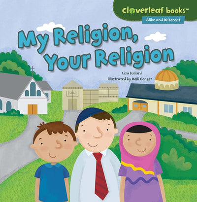My Religion, Your Religion (Cloverleaf Books - Alike and Di