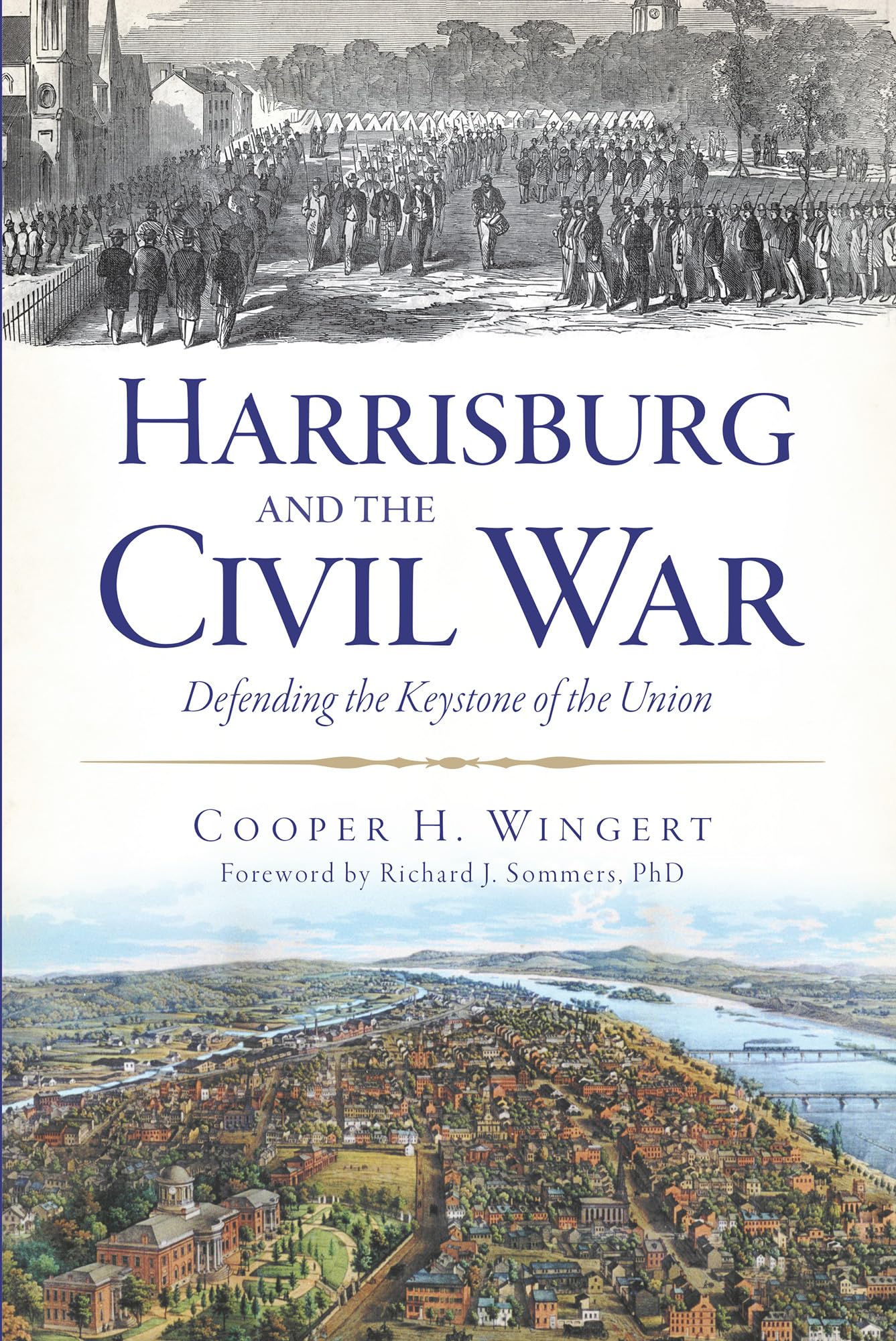 Harrisburg and the Civil War:: Defending the Keystone of the Union (Civil War Series)