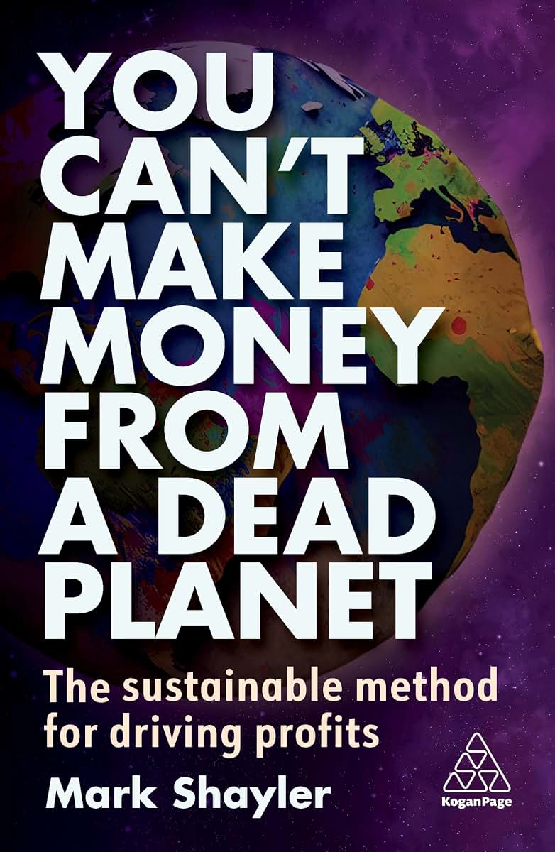 You Cant Make Money From a Dead Planet: The Sustainable Method for Driving Profits