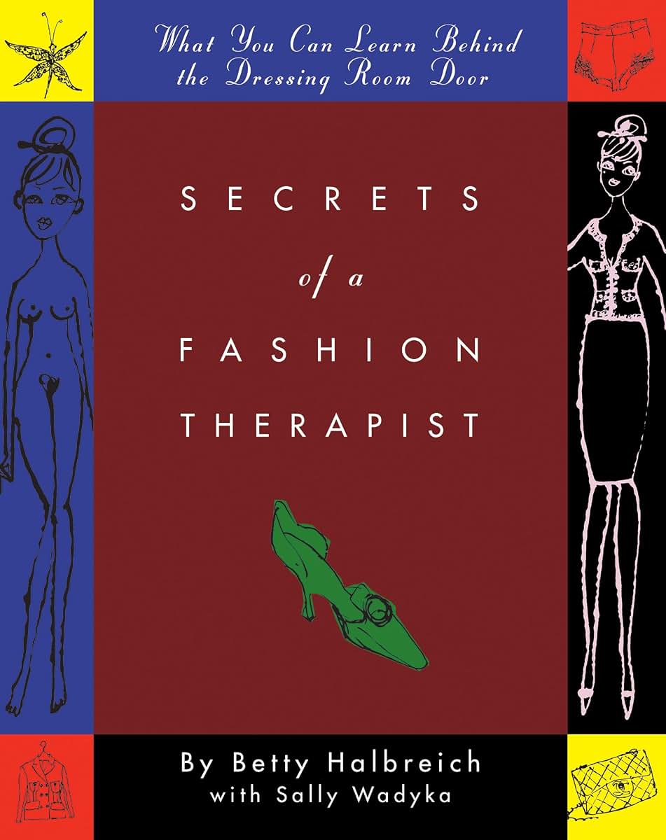 Secrets of a Fashion Therapist by Halbreich, Betty