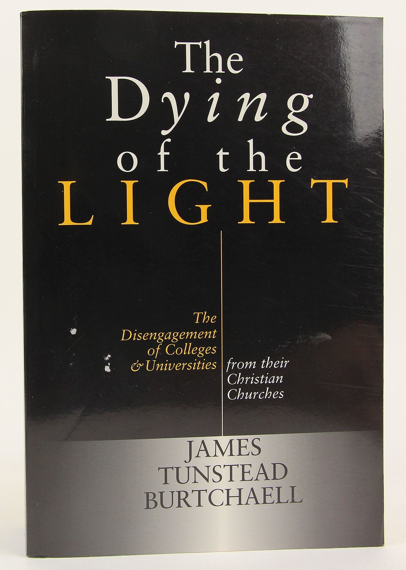 The Dying of the Light: The Disengagement of Colleges and Universities from Their Christian Churches