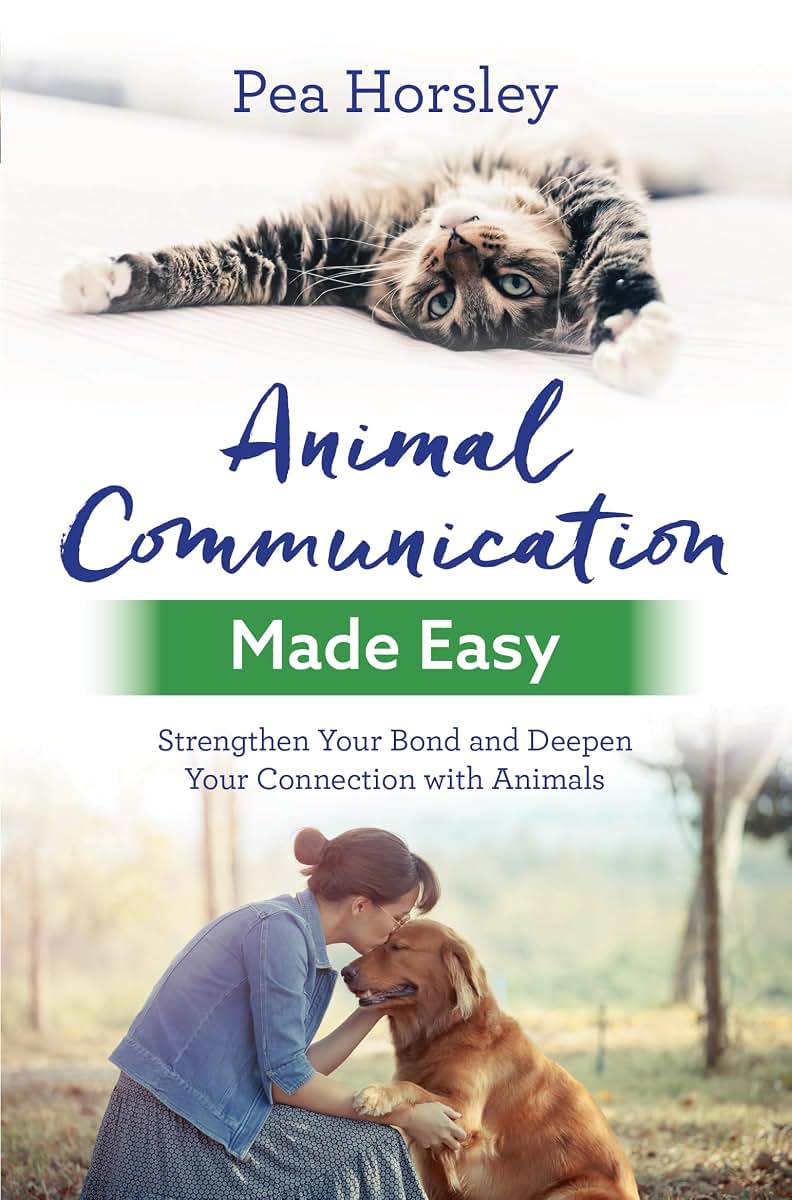 Animal Communication Made Easy: Strengthen Your Bond and Deepen Your Connection with Animals (Hay House Basics)
