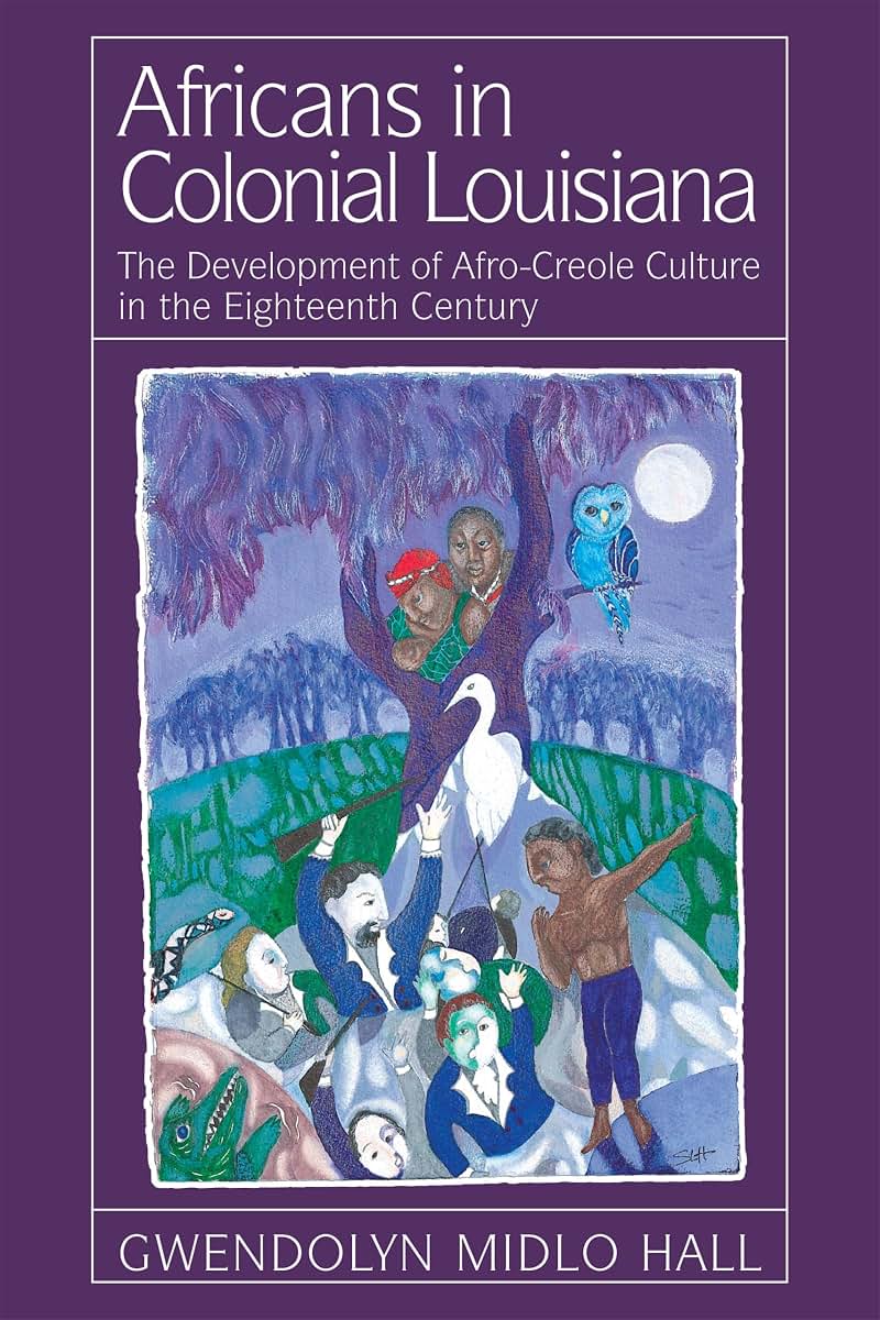 Africans In Colonial Louisiana: The Development of Afro-Creole Culture in the Eighteenth-Century