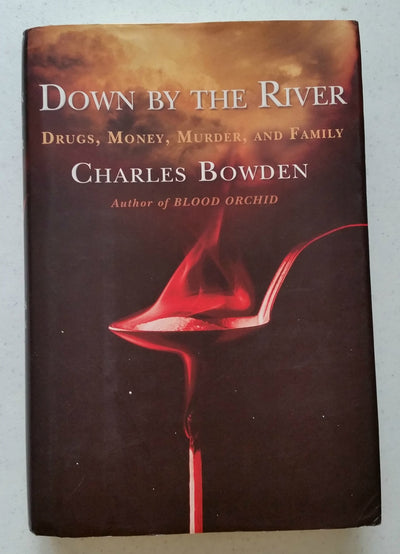 Down by the River : Drugs, Money, Murder, and Family