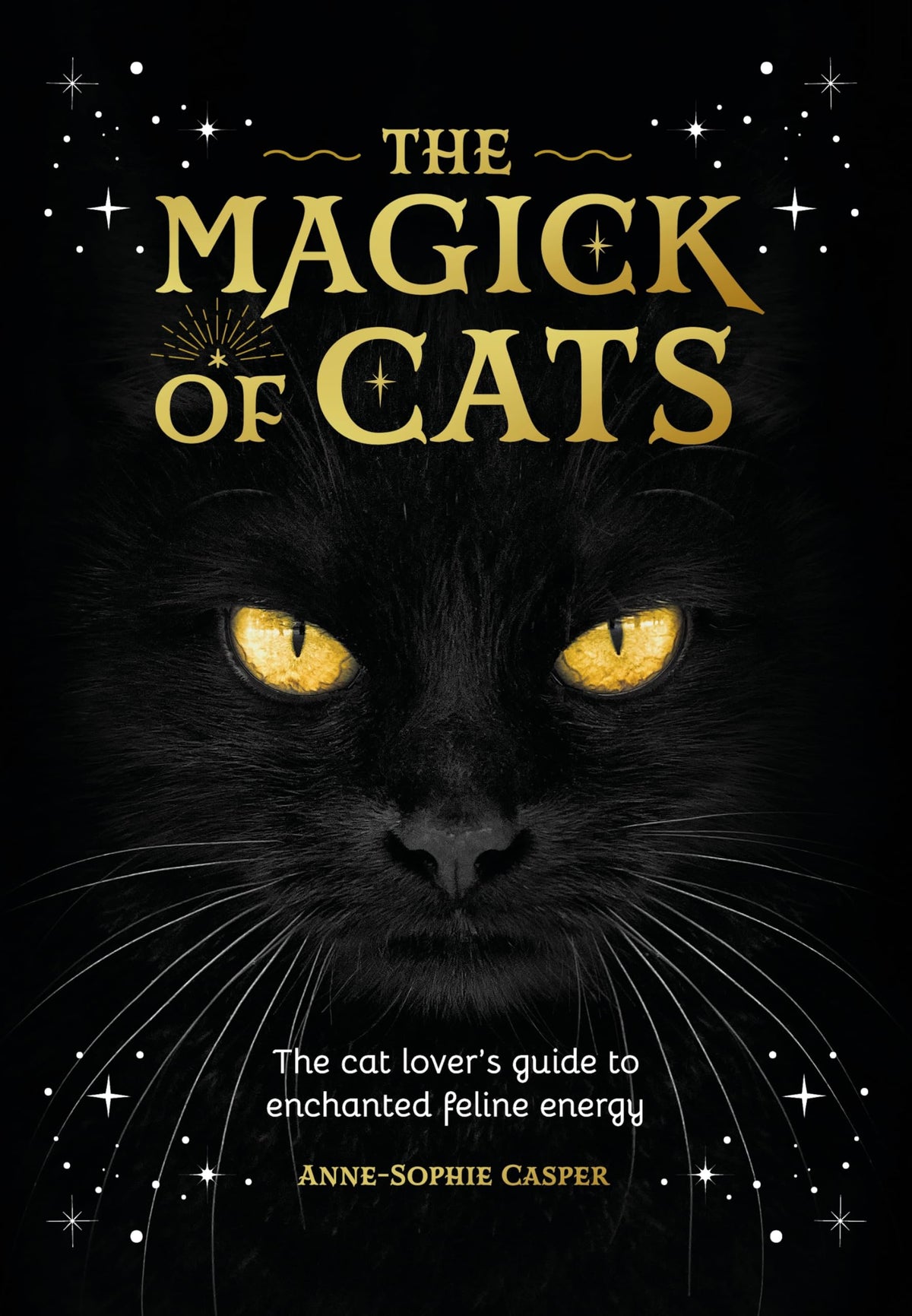 The Magick of Cats: The cat lover's guide to enchanted feline energy