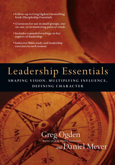 Leadership Essentials: Shaping Vision, Multiplying Influence, Defining Character (The Essentials Set)