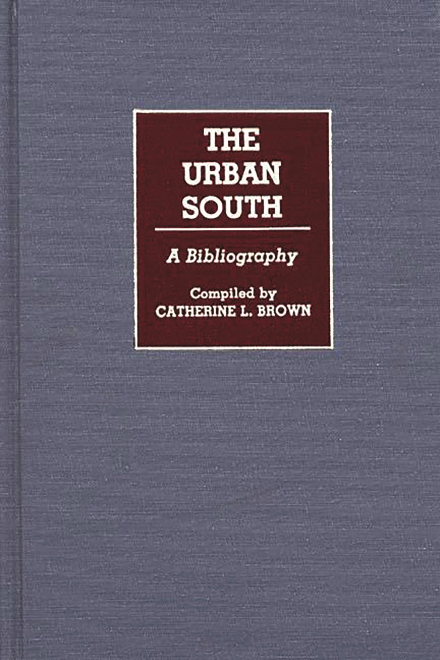 The Urban South: A Bibliography (Bibliographies and Indexes in American History)