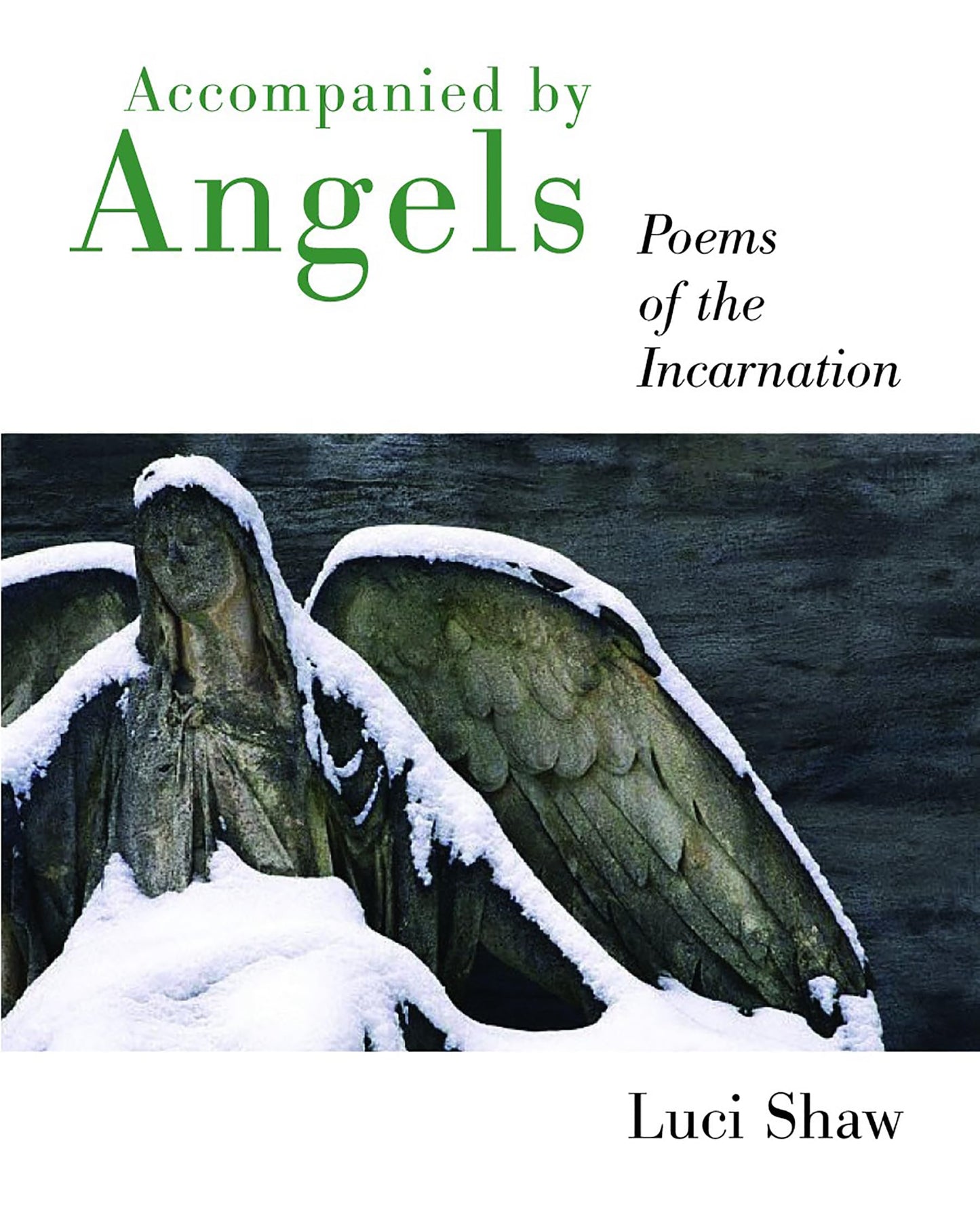Accompanied by Angels: Poems of the Incarnation by Shaw, Luc
