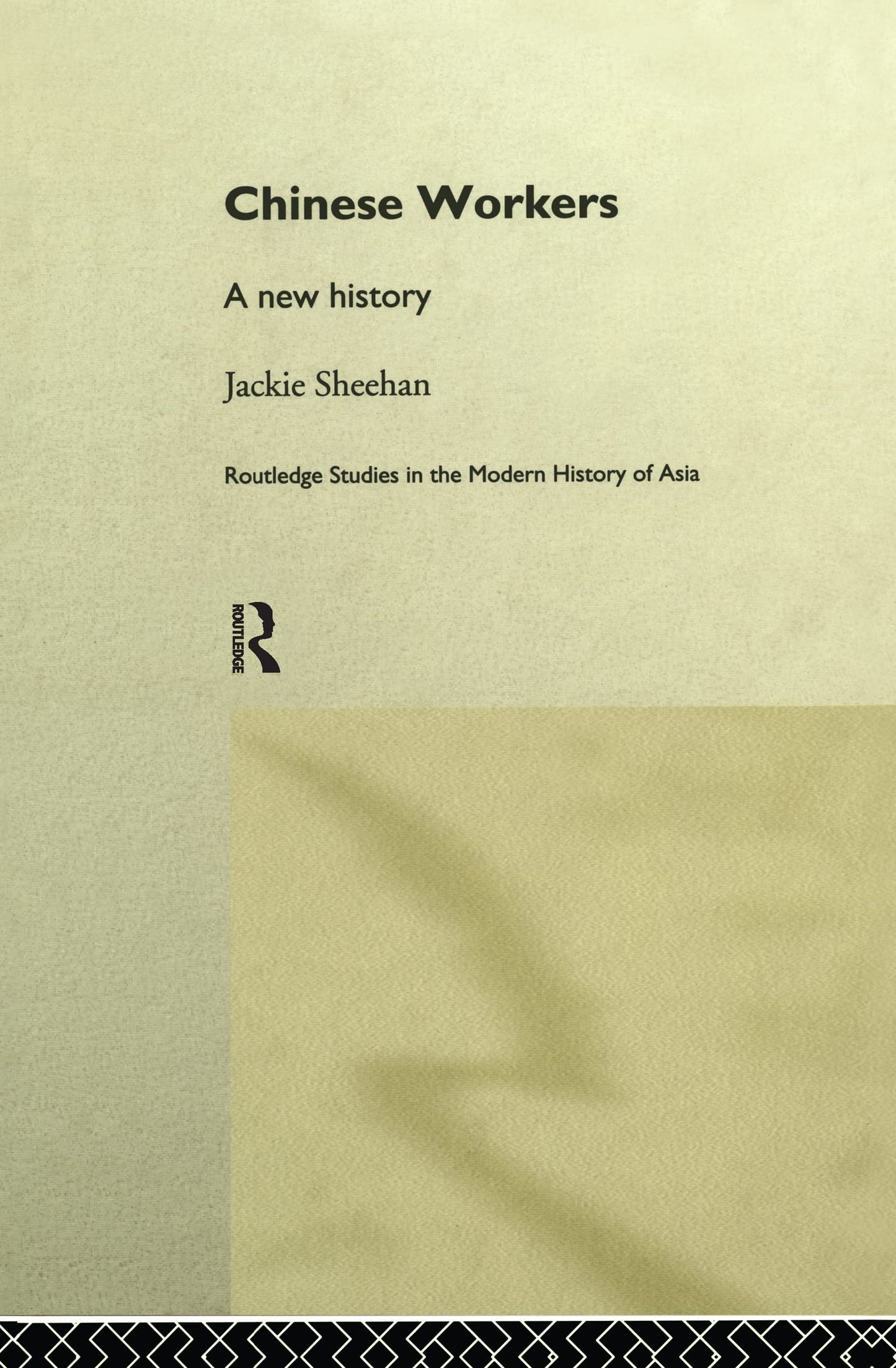 Chinese Workers: A New History (Routledge Studies in the Modern History of Asia)