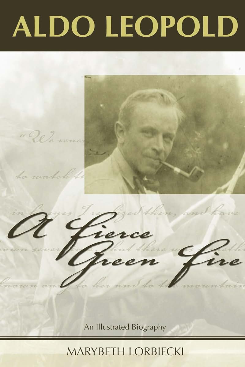 Aldo Leopold: A Fierce Green Fire by Lorbiecki, Marybeth