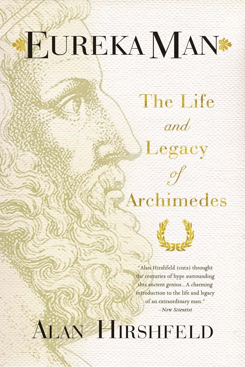 Eureka Man: The Life and Legacy of Archimedes
