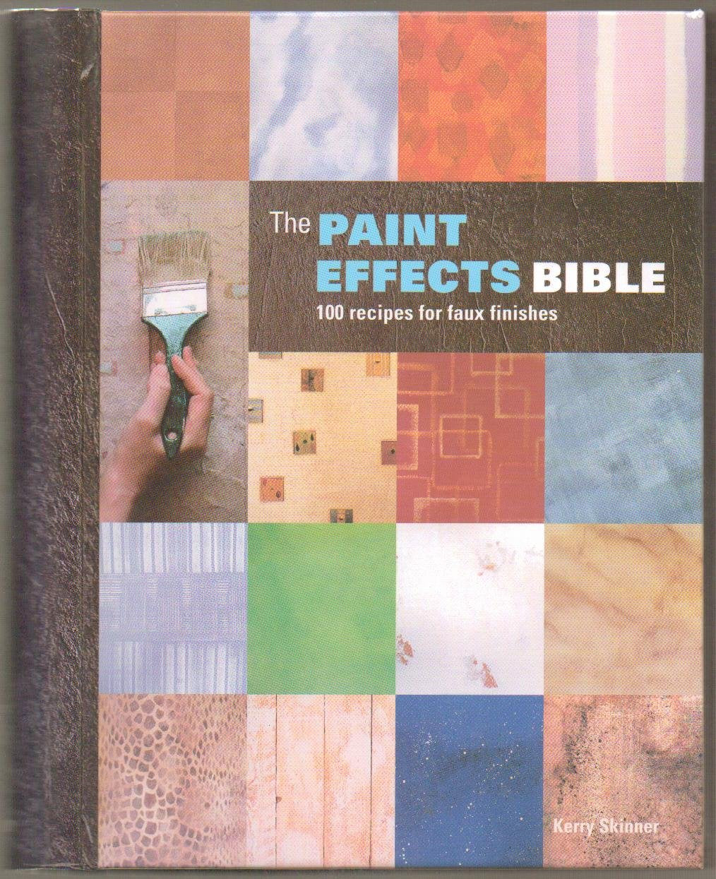 The Paint Effects Bible: 100 Recipes for Faux Finishes