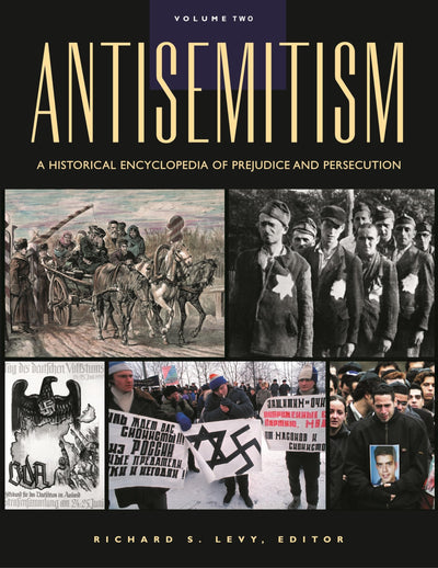 Antisemitism: A Historical Encyclopedia of Prejudice and Persecution (Two Vol. Set)