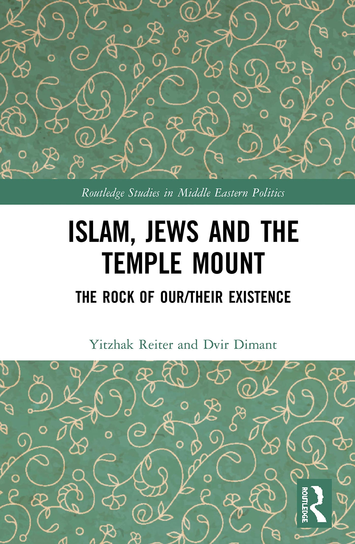 Islam, Jews and the Temple Mount (Routledge Studies in Middle Eastern Politics)