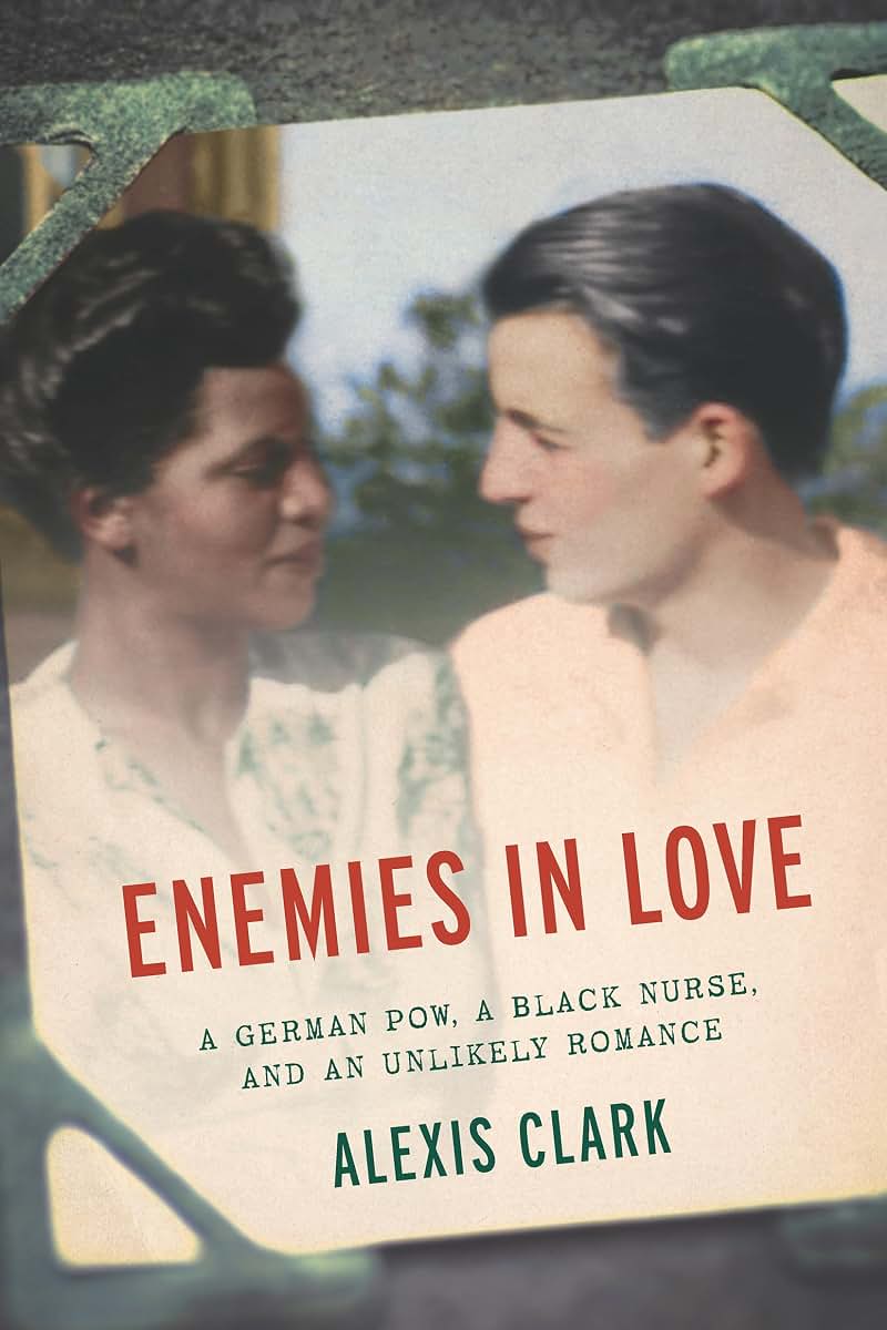 Enemies in Love: A German POW, a Black Nurse, and an Unlikel