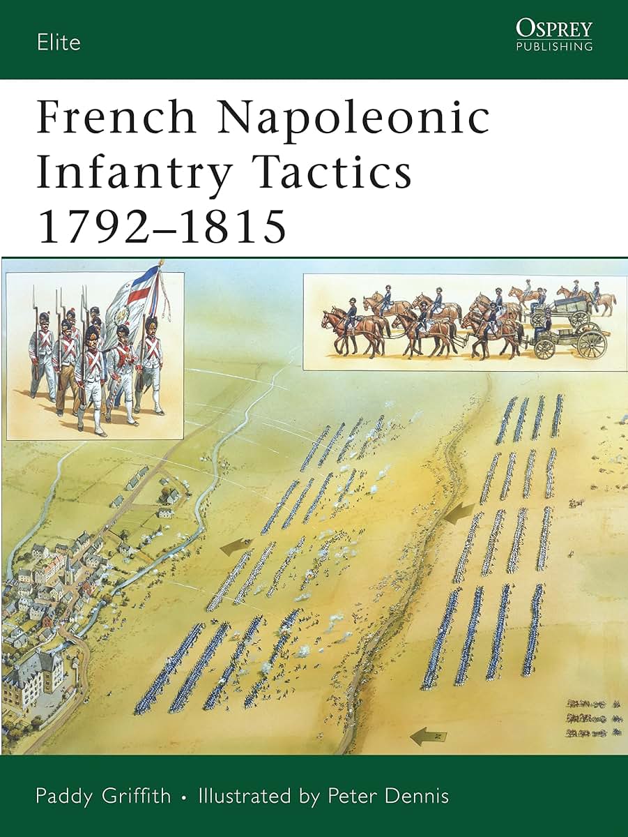 French Napoleonic Infantry Tactics 1792-1815 (Elite, 159)