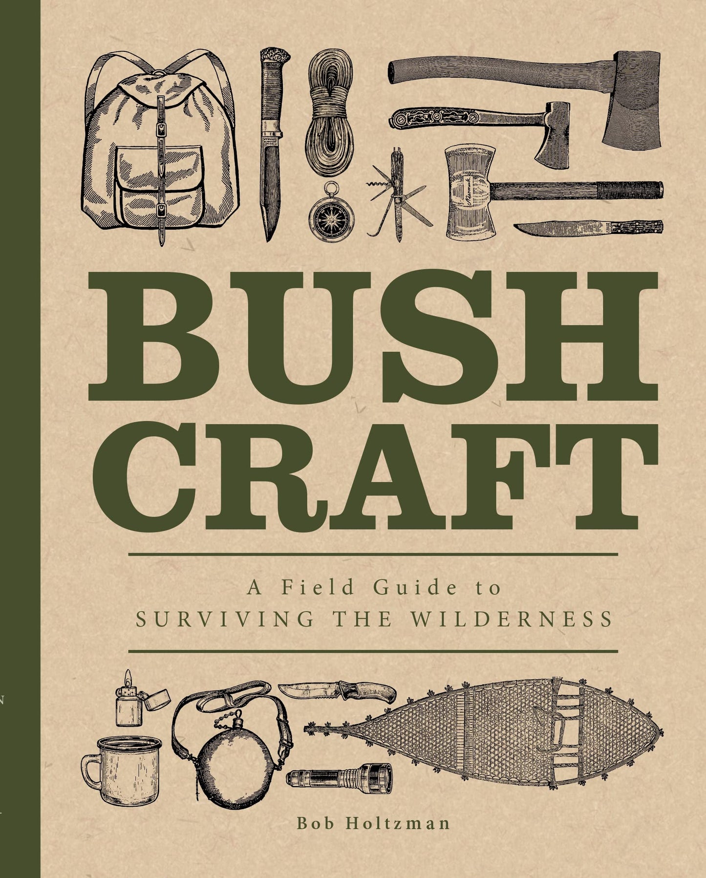 Bushcraft: A Field Guide to Surviving the Wilderness (Volume 7) (Complete Illustrated Encyclopedia, 7)