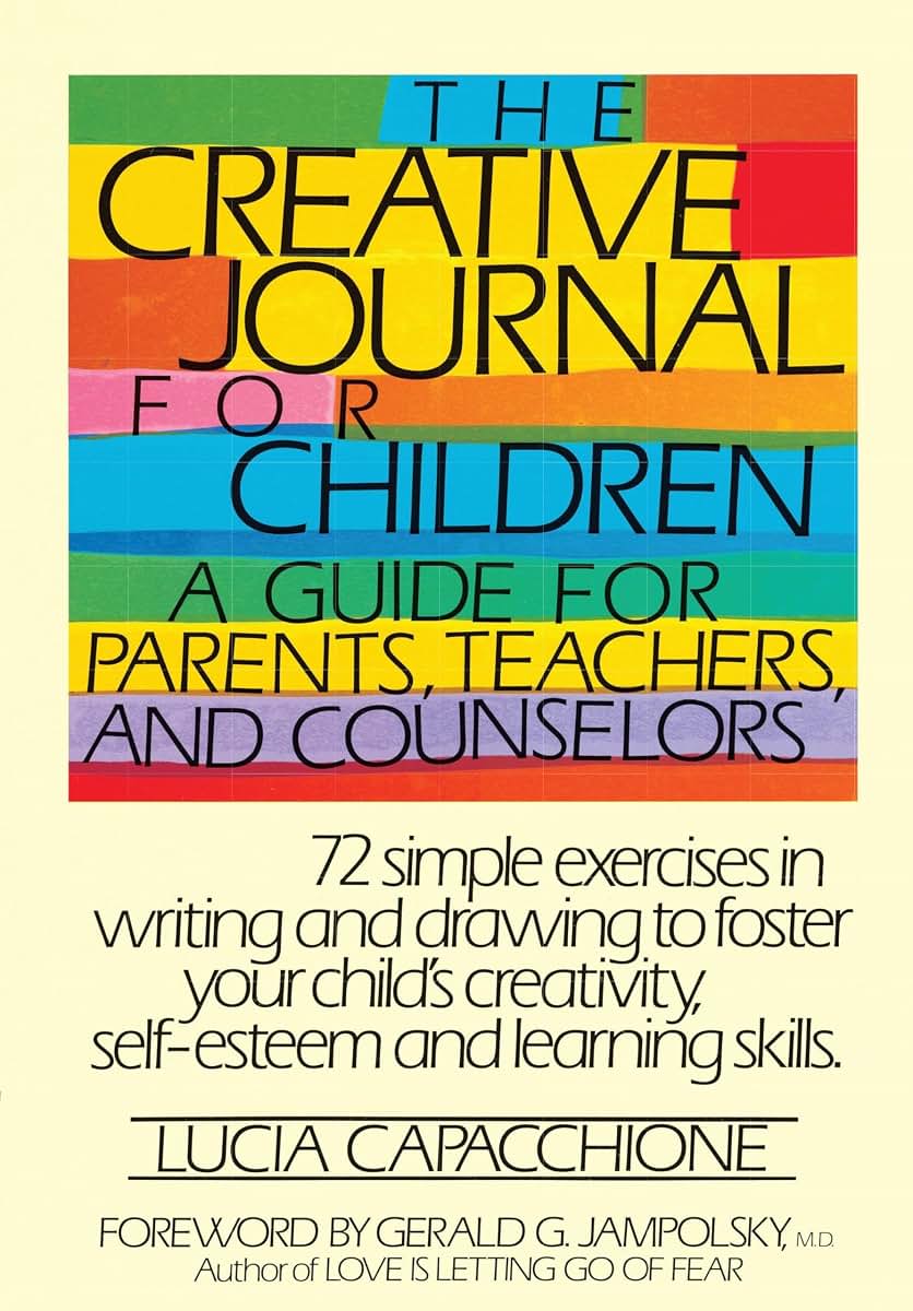 The Creative Journal for Children A Guide for Parents, Teachers and Counselors
