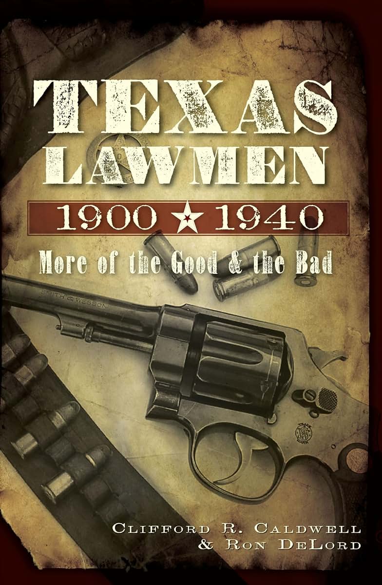 Texas Lawmen, 1900-1940: More of the Good and the Bad