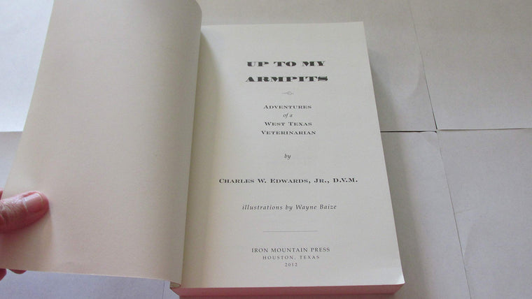 Up To My Armpits: Adventures Of A West Texas Veterinarian — back cover