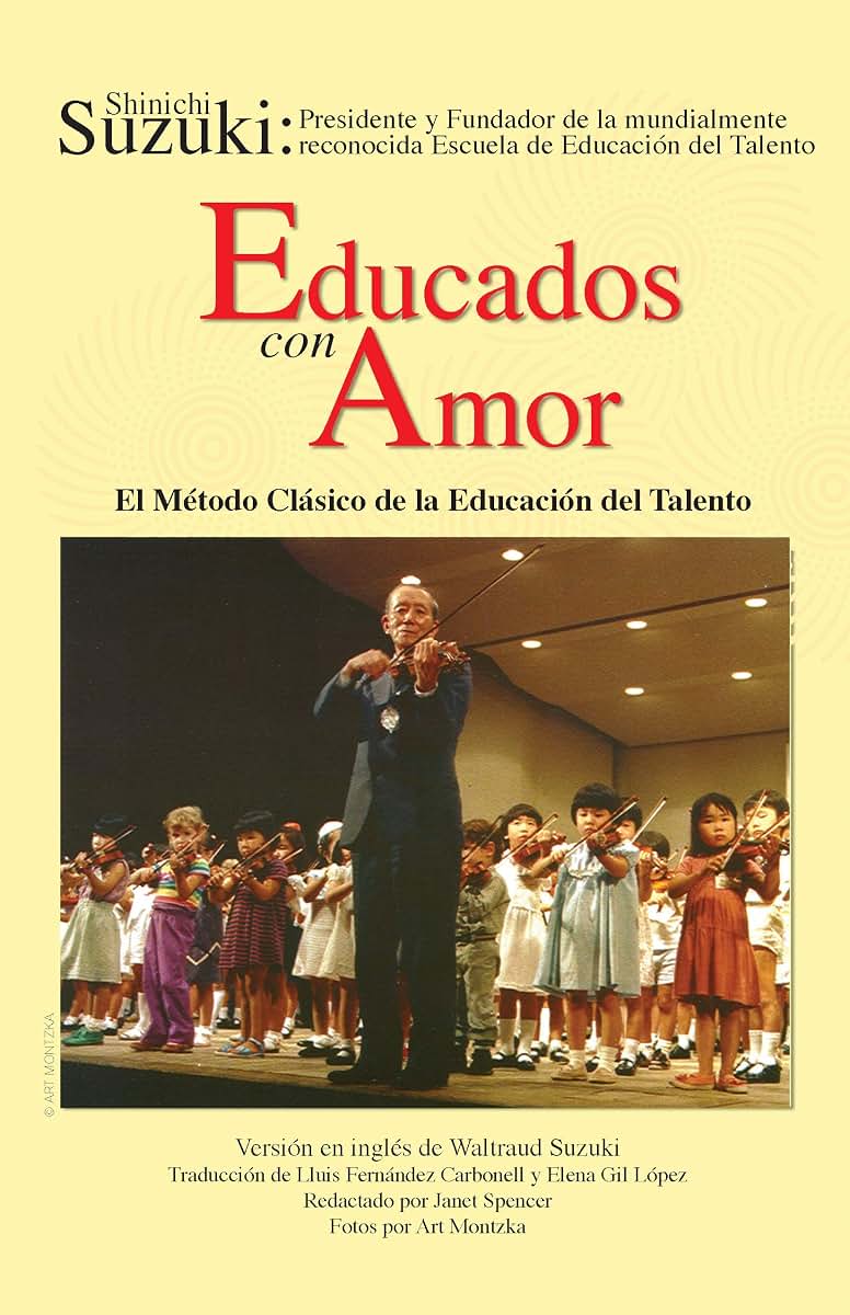 Educados con Amor -- El Método Clásico de la Educación del Talento: Spanish Language Edition of Nurtured by Love (Spanish Edition)