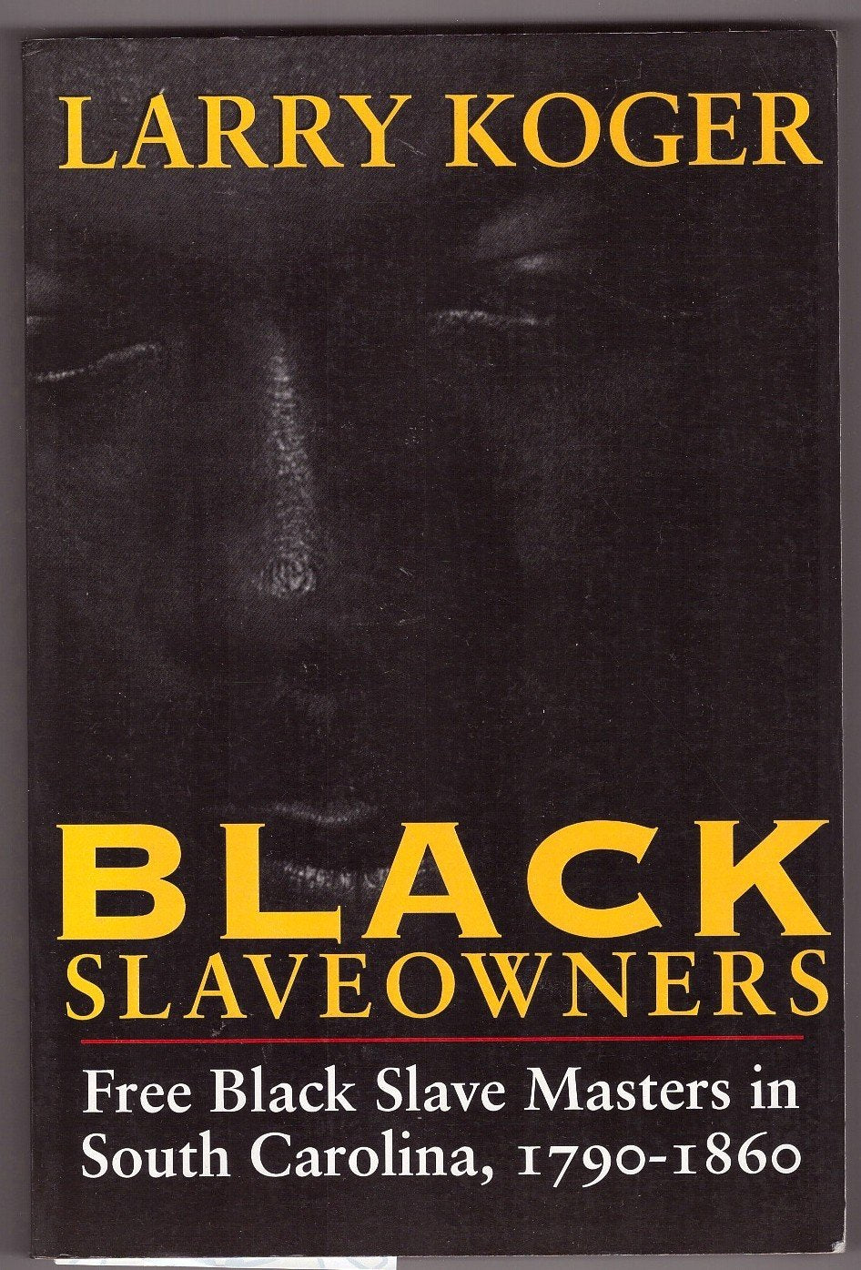 Black Slaveowners: Free Black Slave Masters in South Carolina, 1790-1860