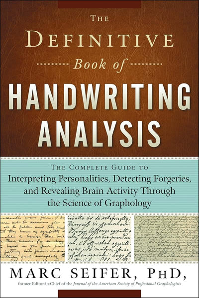 The Definitive Book of Handwriting Analysis: The Complete Guide to Interpreting Personalities, Detecting Forgeries, and Revealing Brain Activity Through the Science of Graphology