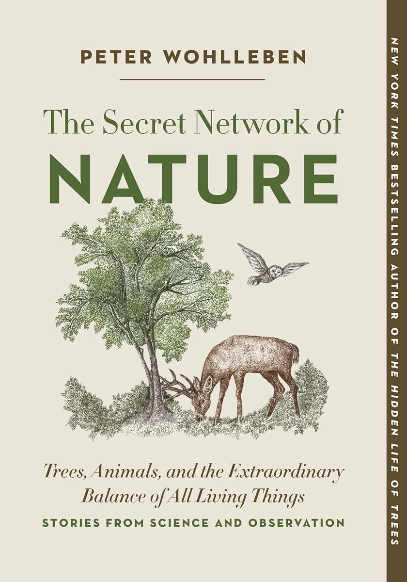 The Secret Network of Nature: Trees, Animals, and the Extraordinary Balance of All Living Things- Stories from Science and Observation (The Mysteries of Nature, 3)