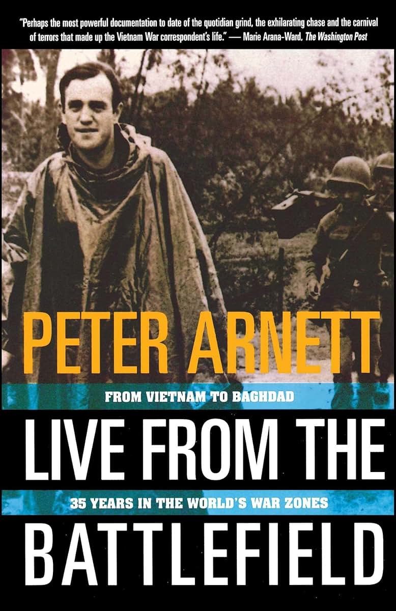 Live from the Battlefield: From Vietnam to Baghdad, 35 Years in the World's War Zones