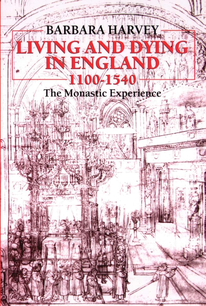 Living and Dying in England, 1100-1540: The Monastic Experie