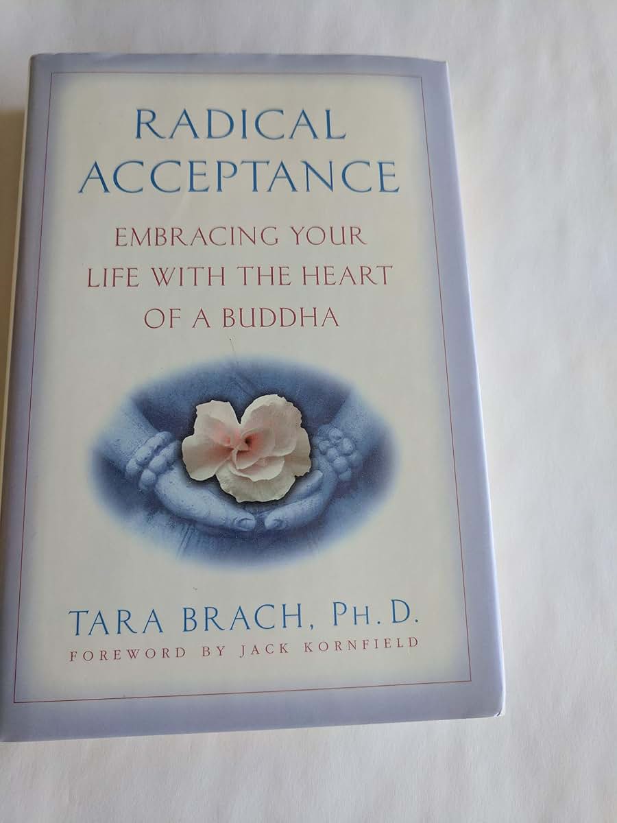 Radical Acceptance: Embracing Your Life with the Heart of a Buddha