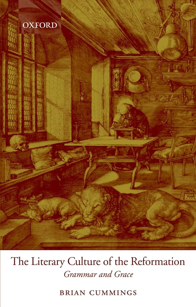 The Literary Culture of the Reformation: Grammar and Grace