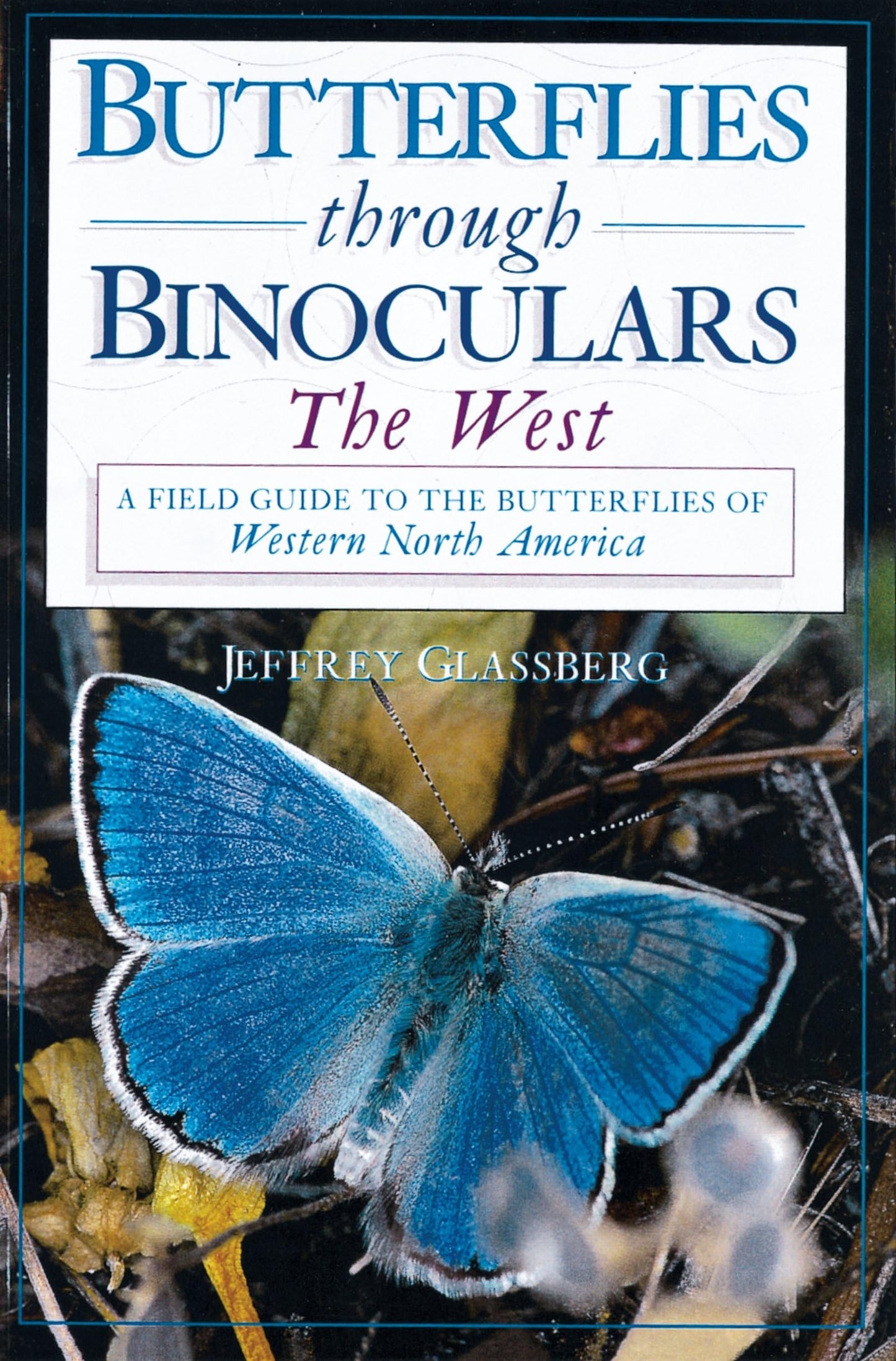 Butterflies through Binoculars: The WestA Field Guide to the