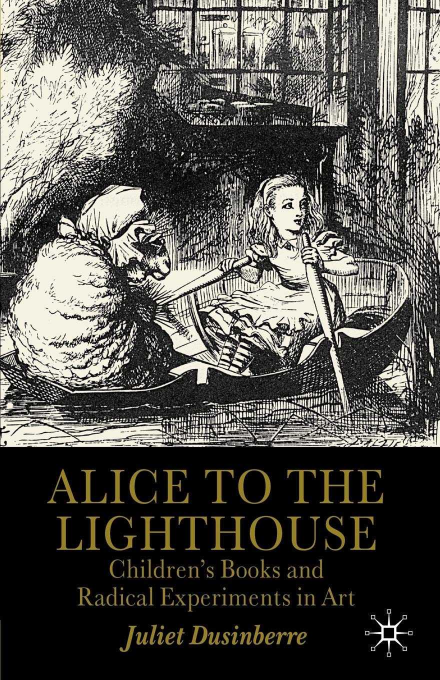 Alice to the Lighthouse: Childrens Books and Radical Experiments in Art