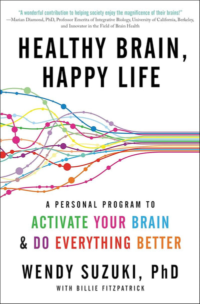 Healthy Brain, Happy Life: A Personal Program to Activate Your Mind