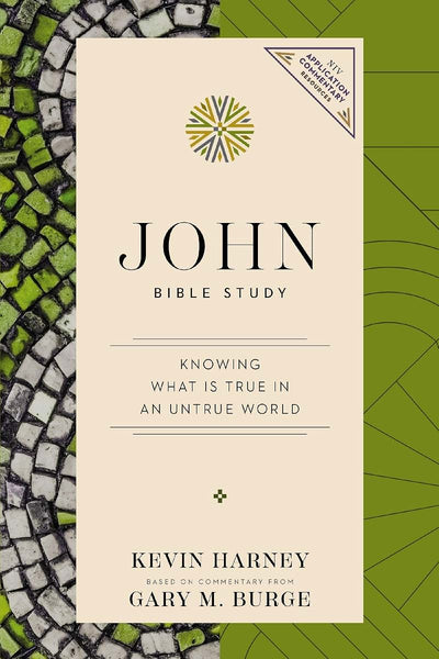 John Bible Study: Knowing What Is True in an Untrue World (NIV Application Commentary Resources)