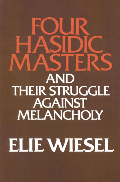 Four Hasidic Masters and their Struggle against Melancholy (Yusko Ward-Phillips Lectures in English Language and Literature)