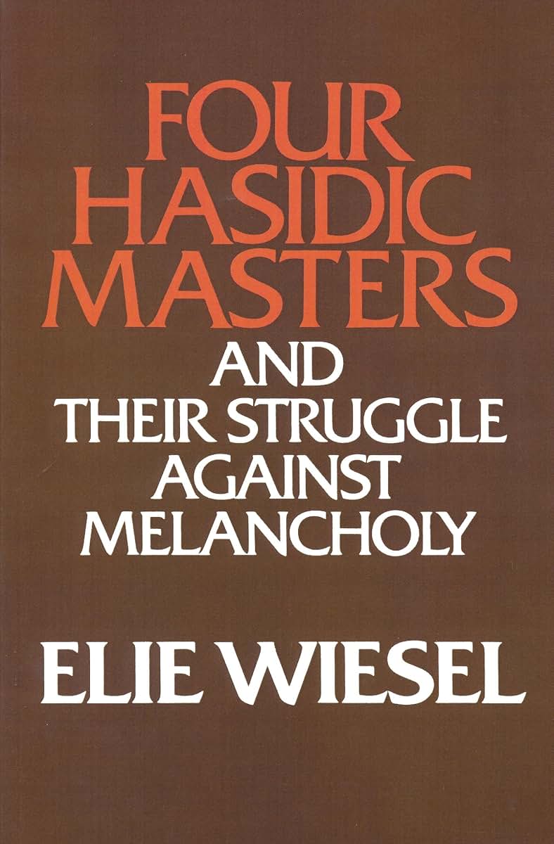 Four Hasidic Masters and Their Struggle Against Melancholy (Ward-Phillips Lectures in English Language and Literature, Vol. 9)