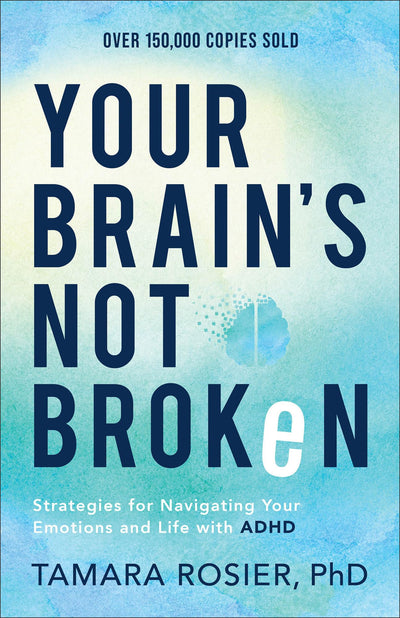 Your Brain's Not Broken: Strategies for Navigating Your Emotions and Life with ADHD Guide & Workbook for Neurodivergent Adult Men & Women Tools for Parenting ADD Children