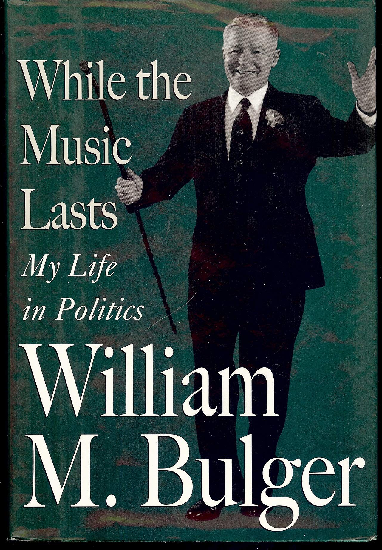 While the Music Lasts: My Life in Politics by Bulger, Willia