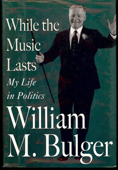 While the Music Lasts: My Life in Politics by Bulger, Willia